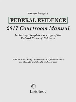 cover image of Weissenberger's Federal Evidence 2017 Courtroom Manual
